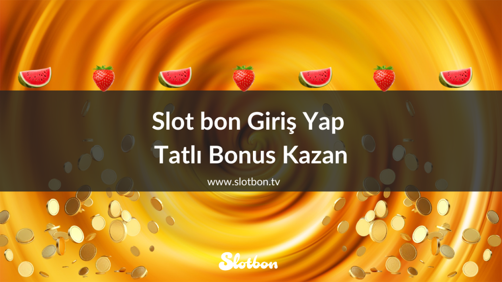 Slot bon Giriş Yap Tatlı Bonus Kazan